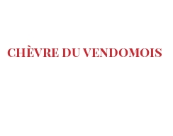 Fromages du monde - Chèvre du Vendomois